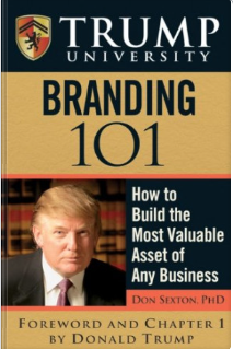 Trump University Branding 101: How to Build the Most Valuable Asset of Any Business