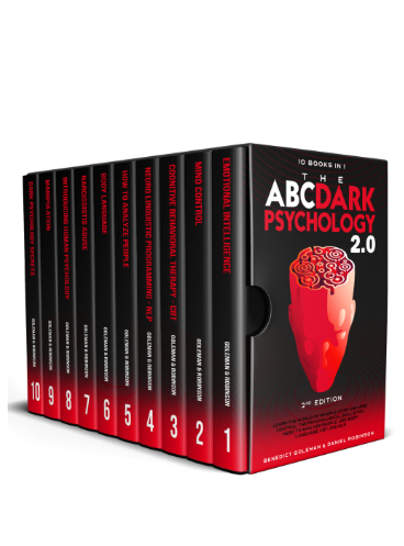 The ABC ... DARK PSYCHOLOGY 2.0 – 10 Books in 1 - 2nd Edition: Learn the World of Manipulation and Mind Control. The Psychological Skills you Need to Analyze People. Use Body Language, CBT and NLP.