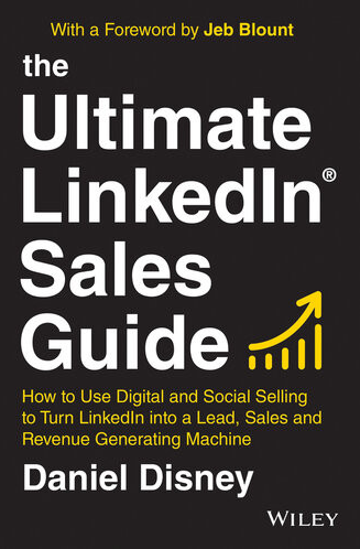 The Ultimate LinkedIn Sales Guide  How to Use Digital and Social Selling to Turn LinkedIn into a Lead, Sales and Revenue... (Daniel Disney [Disney, Daniel]) (Z-Library)