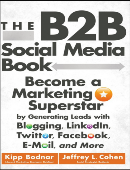 Mark as downloadedDownloaded The B2B Social Media Book: Become a Marketing Superstar by Generating Leads with Blogging, LinkedIn, Twitter, Facebook, email, and More