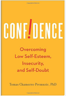 Confidence: Overcoming Low Self-Esteem, Insecurity, and Self-Doubt