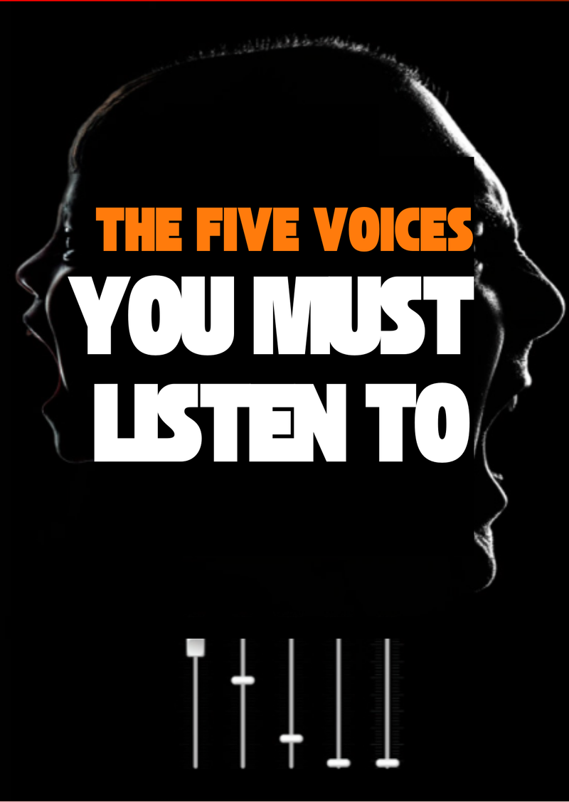 THE FIVE VOICES YOU MUST LISTEN TO