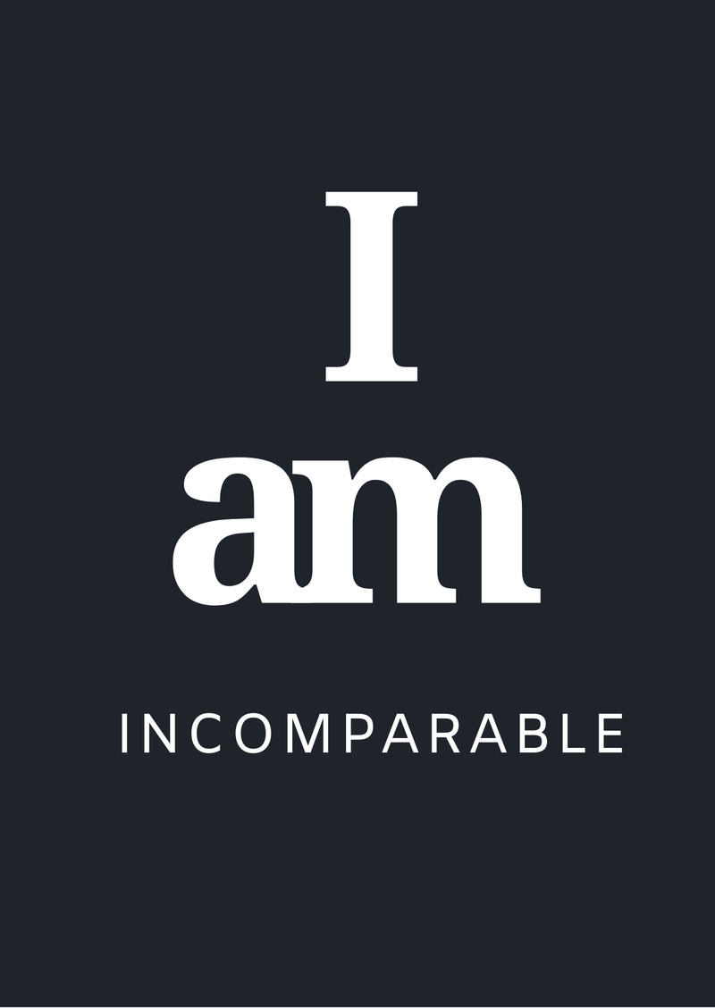 I am incomparable